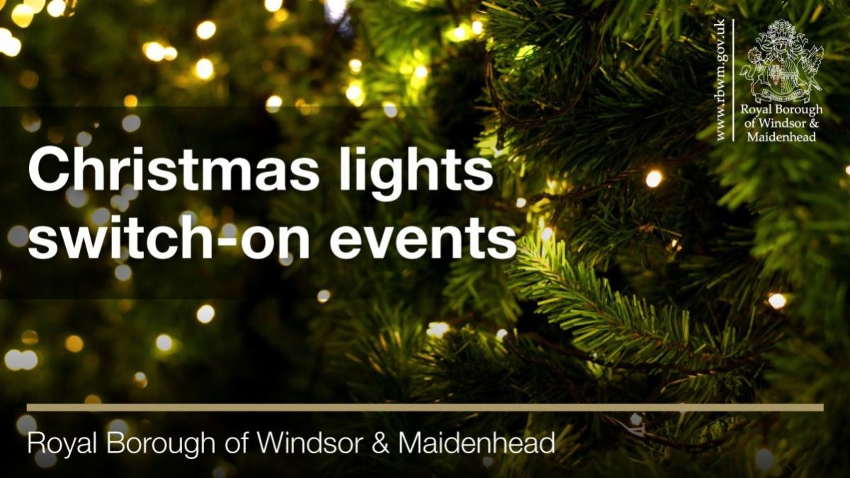 Christmas lights switch-on events. Royal Borough of Windsor and Maidenhead